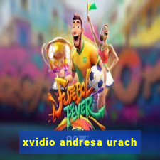 xvidio andresa urach